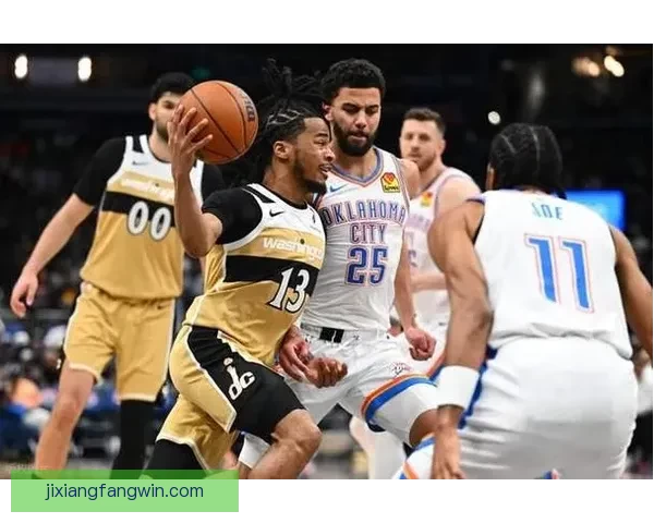 NBA公布奇才雷霆冲突处罚 阿贾伊米切尔和尚帕涅各禁赛一场